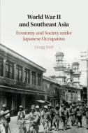 World War II And Southeast Asia di Gregg Huff edito da Cambridge University Press