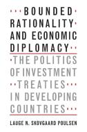 Bounded Rationality and Economic Diplomacy di Lauge N. Skovgaard Poulsen edito da Cambridge University Press