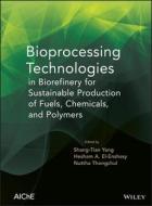 Bioprocessing Technologies in Biorefinery for Sustainable Production of Fuels, Chemicals, and Polymers edito da John Wiley & Sons