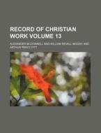 Record of Christian Work Volume 13 di Alexander McConnell edito da Rarebooksclub.com