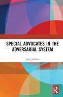 Special Advocates in the Adversarial System di John Jackson edito da Taylor & Francis Ltd