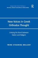 New Voices in Greek Orthodox Thought di Trine Stauning Willert edito da Taylor & Francis Ltd