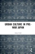 Urban Culture in Pre-War Japan di Adam  Thorin Croft edito da Taylor & Francis Ltd