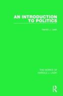 An Introduction To Politics (works Of Harold J. Laski) di Harold J. Laski edito da Taylor & Francis Ltd