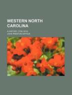 Western North Carolina; A History (1730-1913) di John Preston Arthur edito da General Books Llc