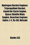 Hydrogen rocket engines di Books Llc edito da Books LLC, Reference Series