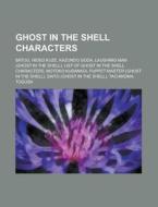 Ghost In The Shell Characters: Motoko Ku di Books Llc edito da Books LLC, Wiki Series