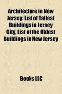 Architecture In New Jersey: List Of Tall di Books Llc edito da Books LLC, Wiki Series