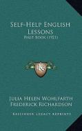Self-Help English Lessons: First Book (1921) di Julia Helen Wohlfarth edito da Kessinger Publishing