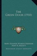 The Green Door (1910) di Mary Eleanor Wilkins-Freeman edito da Kessinger Publishing