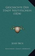 Geschichte Der Stadt Neutitschein (1834) di Josef Beck edito da Kessinger Publishing