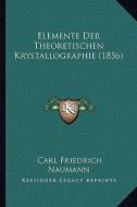 Elemente Der Theoretischen Krystallographie (1856) di Carl Friedrich Naumann edito da Kessinger Publishing