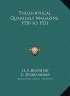 Theosophical Quarterly Magazine, 1930 to 1931 di Helene Petrovna Blavatsky, C. Jinarajadasa edito da Kessinger Publishing
