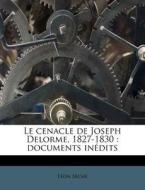 Le Cenacle De Joseph Delorme, 1827-1830 di L. on S. Ch edito da Nabu Press