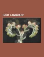 Inuit Language di Source Wikipedia edito da University-press.org