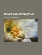 Homeland Operations di United States Air Force, Robert Niedergesass edito da General Books Llc