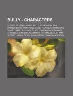 Bully - Characters: Alfred, Bethany Jone di Source Wikia edito da Books LLC, Wiki Series