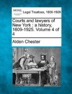 Courts And Lawyers Of New York : A Histo di Alden Chester edito da Gale Ecco, Making of Modern Law