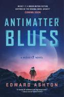 Antimatter Blues: A Mickey7 Novel di Edward Ashton edito da GRIFFIN