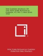 The Garden Journal of the New York Botanical Garden, V5, No. 3, May-June, 1955 edito da Literary Licensing, LLC