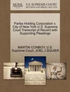 Parlex Holding Corporation V. City Of New York U.s. Supreme Court Transcript Of Record With Supporting Pleadings di Dr Martin Conboy, Joel J Squier edito da Gale, U.s. Supreme Court Records