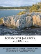 Botanisch Jaarboek, Volume 7... di Natuurwetenschappelijk Genoots Dodonaea edito da Nabu Press