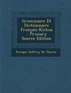 Grammaire Et Dictionnaire Francais-Kichua di Enrique Onffroy De Thoron edito da Nabu Press