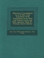 McKinney's Consolidated Laws of New York Annotated: With Annotations from State and Federal Courts and State Agencies, Book 48 - Primary Source Editio di New York, William Mark McKinney, West Group edito da Nabu Press