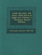 Laudi del Cielo, del Mare, Della Terra Et Degli Eroi Volume 1 - Primary Source Edition di D'Annunzio Gabriele 1863-1938 edito da Nabu Press