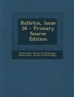 Bulletin, Issue 26 - Primary Source Edition edito da Nabu Press