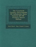 The Twentieth Century Encyclopedia of Catholicism Index Volumes 69-108 di Henri Daniel -. Rops, Joseph W. Sprug edito da Nabu Press