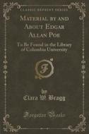 Material By And About Edgar Allan Poe di Clara W Bragg edito da Forgotten Books