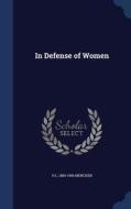 In Defense Of Women di H L 1880-1956 Mencken edito da Sagwan Press