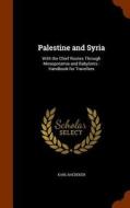 Palestine And Syria di Karl Baedeker edito da Arkose Press