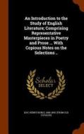 An Introduction To The Study Of English Literature; Comprising Representative Masterpieces In Poetry And Prose ... With Copious Notes On The Selection edito da Arkose Press