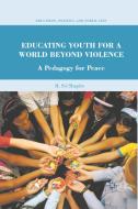 Educating Youth for a World Beyond Violence di H. Shapiro edito da Palgrave Macmillan