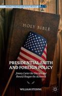 Presidential Faith and Foreign Policy di W. Steding edito da Palgrave Macmillan US