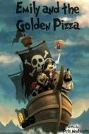 Emily and the Golden Pizza di Pete Montacute edito da BLURB INC