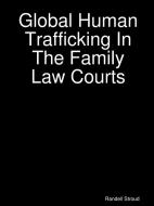 Global Human Trafficking In The Family Law Courts di Randell Stroud edito da Lulu.com