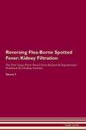 Reversing Flea-Borne Spotted Fever: Kidney Filtration The Raw Vegan Plant-Based Detoxification & Regeneration Workbook f di Health Central edito da LIGHTNING SOURCE INC