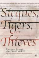 Sicques, Tigers or Thieves: Eyewitness Accounts of the Sikhs (1606-1810) edito da SPRINGER NATURE
