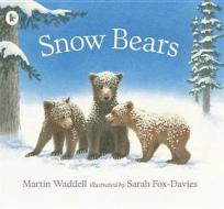 Snow Bears di Martin Waddell edito da Walker Books Ltd