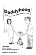 Daddyhood di Jeff Garbus, Penny Garbus, Carol Urbanus Greene edito da AuthorHouse