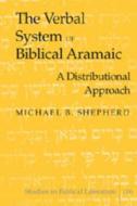 The Verbal System of Biblical Aramaic di Michael B. Shepherd edito da Lang, Peter