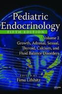 Pediatric Endocrinology, Volume 2: Growth, Adrenal, Sexual, Thyroid, Calcium, and Fluid Balance Disorders edito da Informa Medical
