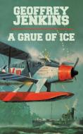 A Grue of Ice di Jenkins Geoffrey Jenkins edito da AUTHORHOUSE