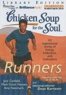 Chicken Soup for the Soul: Runners: 101 Inspirational Stories of Energy, Endurance, and Endorphins di Jack Canfield, Mark Victor Hansen, Amy Newmark edito da Brilliance Corporation
