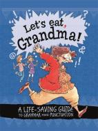 Let's Eat Grandma! A Life-Saving Guide to Grammar and Punctuation di Karina Law edito da Hachette Children's Group