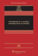 Copyright in a Global Information Economy di Julie E. Cohen, Lydia Pallas Loren, Ruth L. Okediji edito da WOLTERS KLUWER LAW & BUSINESS