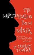 The Mastersinger from Minsk di Morley Torgov edito da Dundurn Group Ltd